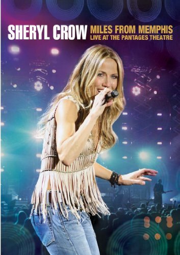 Miles From Memphis - Live At The Pantages Theatre - Sheryl Crow - Elokuva - Eagle Rock - 5034504987876 - sunnuntai 20. tammikuuta 2013