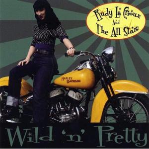 Cover for Rudy La Crioux And The All Stars · Wild'n'Pretty (CD) (2008)