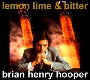 Cover for Brian Henry Hooper · Lemon Lime &amp; Bitter (CD) (2005)