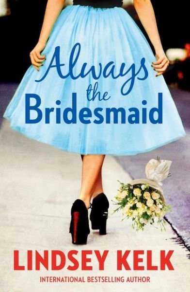 Cover for Lindsey Kelk · Always the Bridesmaid (Pocketbok) (2016)