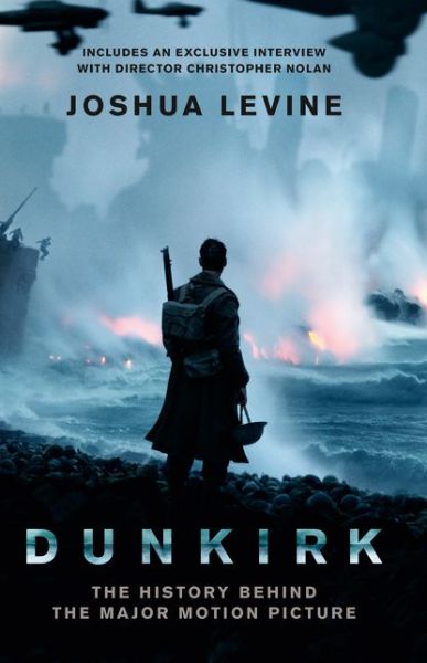 Cover for Joshua Levine · Dunkirk: The History Behind the Major Motion Picture (Paperback Book) [Film tie-in edition] (2017)