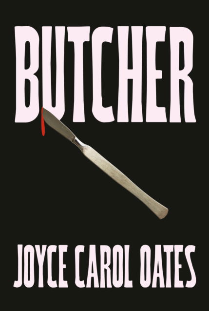 Butcher - Joyce Carol Oates - Bøger - HarperCollins Publishers - 9780008694876 - 23. maj 2024