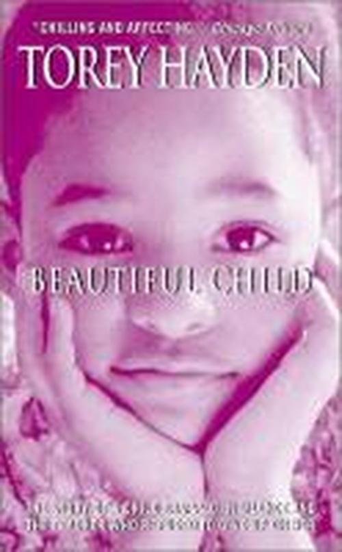Cover for Torey Hayden · Beautiful Child: The Story Of A Child Trapped In Silence And The Teacher Who Refused To Give Up On Her (Paperback Book) [Reprint edition] (2003)