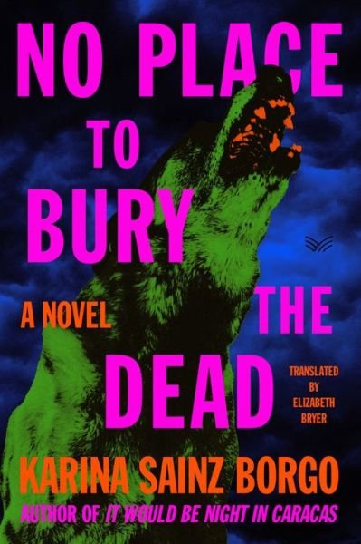 No Place to Bury the Dead: A Novel - Karina Sainz Borgo - Bøger - HarperCollins Publishers Inc - 9780063213876 - 30. januar 2025