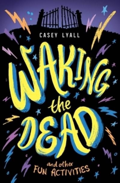 Cover for Casey Lyall · Waking the Dead and Other Fun Activities (Book) (2024)