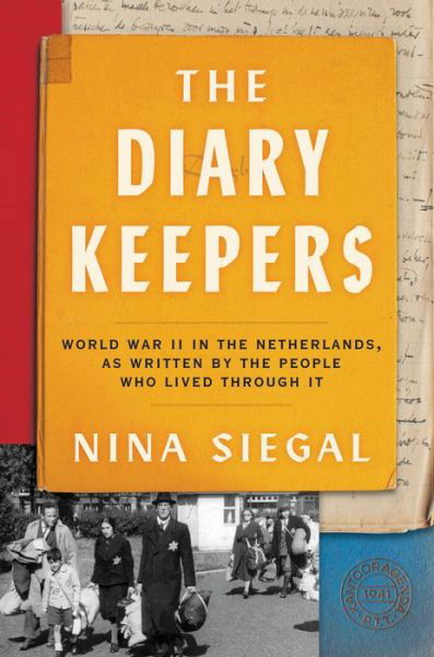 The Diary Keepers: World War II in the Netherlands, as Written by the People Who Lived Through It - Nina Siegal - Książki - HarperCollins - 9780063312876 - 21 lutego 2023