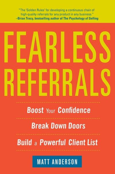 Cover for Matt Anderson · Fearless Referrals: Boost Your Confidence, Break Down Doors, and Build a Powerful Client List (Pocketbok) [Ed edition] (2012)