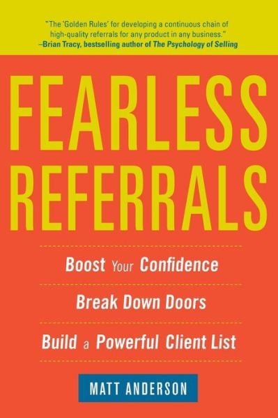 Cover for Matt Anderson · Fearless Referrals: Boost Your Confidence, Break Down Doors, and Build a Powerful Client List (Pocketbok) [Ed edition] (2012)
