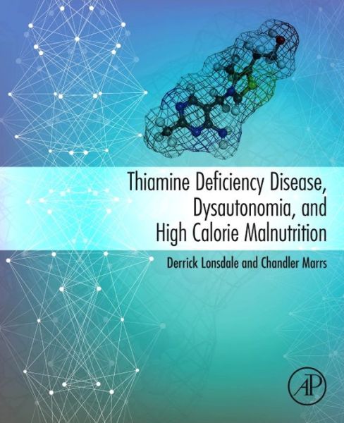 Cover for Lonsdale, Derrick (Pediatrics, Cleveland Clinic, Cleveland, Ohio, USA) · Thiamine Deficiency Disease, Dysautonomia, and High Calorie Malnutrition (Taschenbuch) (2017)