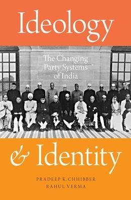 Cover for Chhibber, Pradeep K. (Professor of Political Science, Professor of Political Science, University of California - Berkeley) · Ideology and Identity: The Changing Party Systems of India (Innbunden bok) (2018)