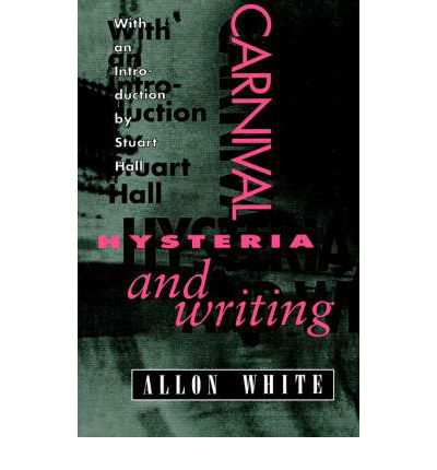 Cover for Allon White · Carnival, Hysteria, and Writing: Collected Essays and Autobiography (Taschenbuch) (1993)