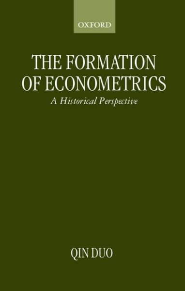 Cover for Qin Duo (Lecturer in Economics, Lecturer in Economics, Queen Mary and Westfield College, University of London) · The Formation of Econometrics: A Historical Perspective (Paperback Book) (1997)