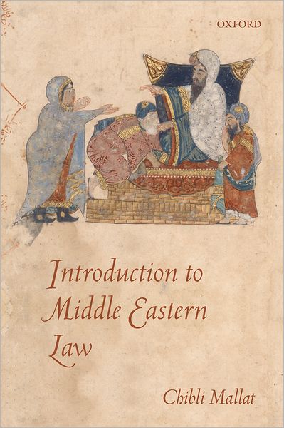 Cover for Mallat, Chibli (, Professor of Middle Eastern Law and Politics, University of Utah, EU Jean Monnet Professor of Law, Universite Saint-Joseph, Beirut, and Visiting Professor, Princeton University) · Introduction to Middle Eastern Law (Paperback Book) (2009)