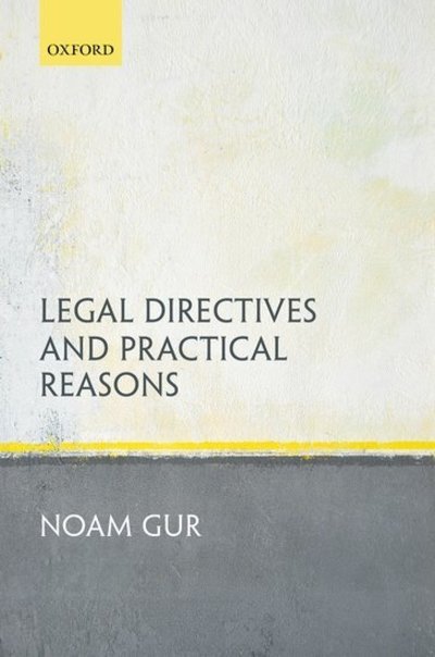 Cover for Gur, Noam (Lecturer in Law, Lecturer in Law, Queen Mary University of London) · Legal Directives and Practical Reasons (Innbunden bok) (2018)