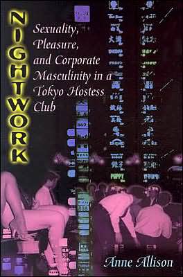 Cover for Anne Allison · Nightwork: Sexuality, Pleasure, and Corporate Masculinity in a Tokyo Hostess Club (Paperback Bog) [2nd edition] (1994)