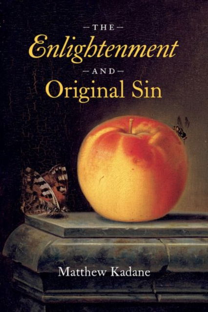Cover for Matthew Kadane · The Enlightenment and Original Sin - The Life of Ideas (Hardcover Book) (2024)