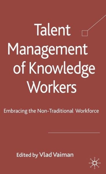 Cover for Vlad Vaiman · Talent Management of Knowledge Workers: Embracing the Non-Traditional Workforce (Gebundenes Buch) (2010)