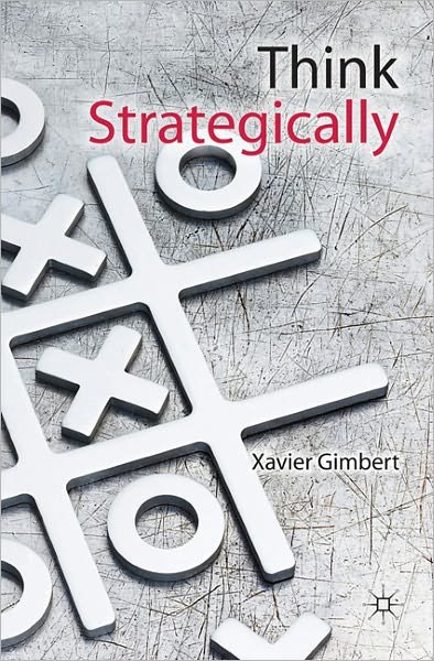 Think Strategically - X. Gimbert - Bücher - Palgrave Macmillan - 9780230284876 - 31. Mai 2011