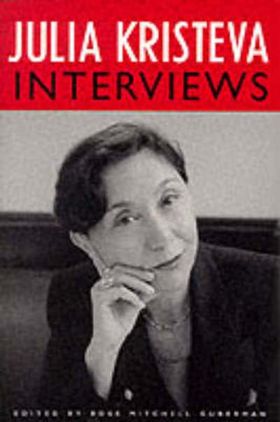 Julia Kristeva Interviews - European Perspectives: A Series in Social Thought and Cultural Criticism - Julia Kristeva - Books - Columbia University Press - 9780231104876 - September 25, 1996