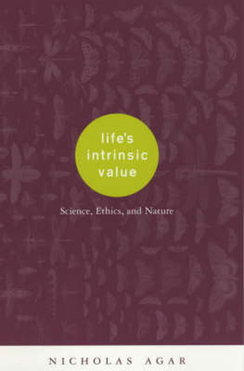 Cover for Nicholas Agar · Life's Intrinsic Value: Science, Ethics, and Nature (Taschenbuch) (2001)