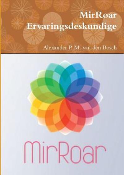 Cover for Alexander P M Van Den Bosch · MirRoar Ervaringsdeskundige (Paperback Book) (2017)