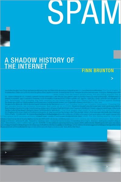 Cover for Brunton, Finn (Assistant Professor of Media, Culture, and Communication, New York University) · Spam: A Shadow History of the Internet - Infrastructures (Hardcover bog) (2013)