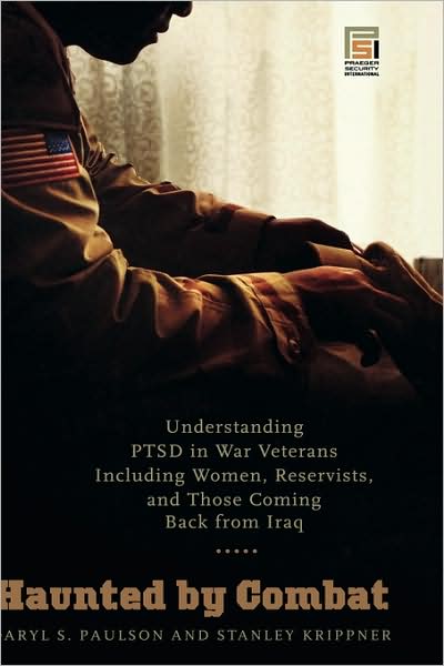 Cover for Daryl S. Paulson · Haunted by Combat: Understanding PTSD in War Veterans Including Women, Reservists, and Those Coming Back from Iraq - Praeger Security International (Hardcover Book) (2007)