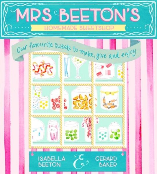 Mrs Beeton's Homemade Sweetshop - Isabella Beeton - Książki - Orion Publishing Co - 9780297870876 - 8 października 2015