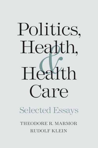 Cover for Theodore R. Marmor · Politics, Health, and Health Care: Selected Essays (Hardcover Book) (2012)