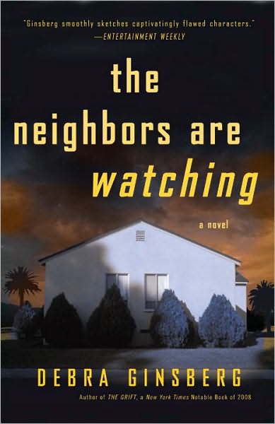 Cover for Debra Ginsberg · The Neighbors Are Watching: A Novel (Paperback Book) [Reprint edition] (2011)