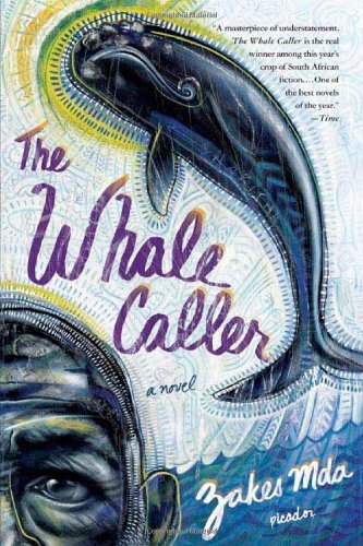 Cover for Zakes Mda · The Whale Caller: a Novel (Taschenbuch) [First edition] (2006)