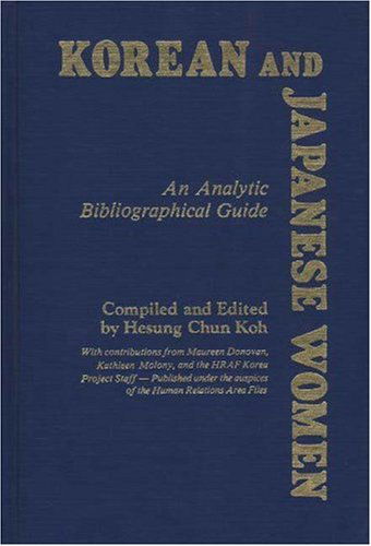 Cover for Hesung Chun Koh · Korean and Japanese Women: An Analytic Bibliographical Guide (Hardcover Book) (1982)