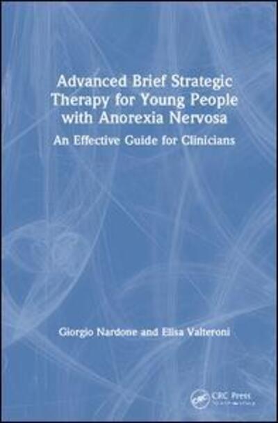 Cover for Giorgio Nardone · Advanced Brief Strategic Therapy for Young People with Anorexia Nervosa: An Effective Guide for Clinicians (Hardcover Book) (2020)