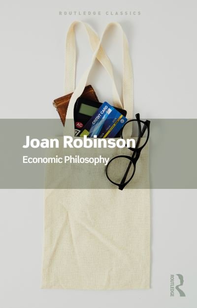 Economic Philosophy - Routledge Classics - Joan Robinson - Bøger - Taylor & Francis Ltd - 9780367540876 - 29. marts 2021