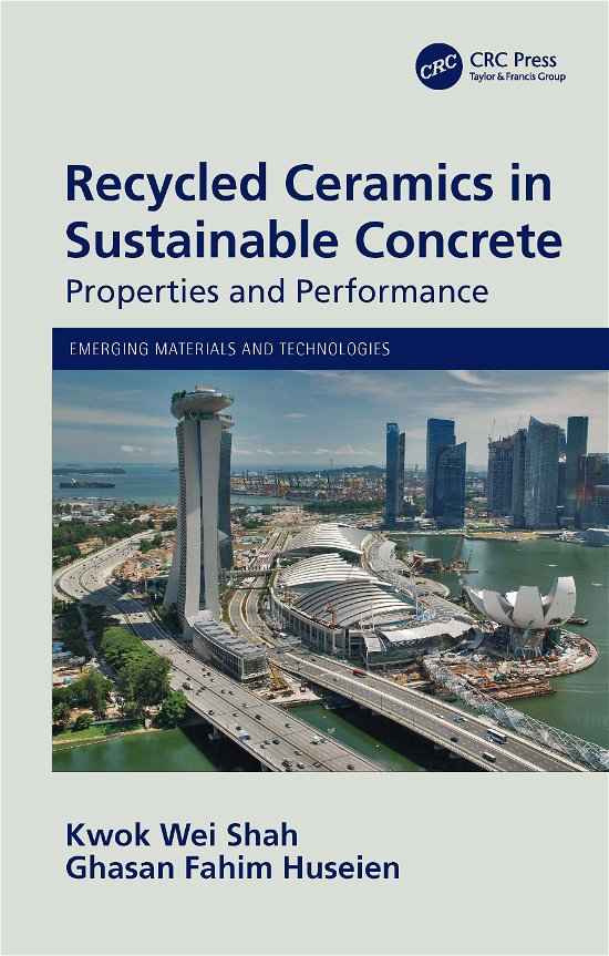 Cover for Kwok Wei Shah · Recycled Ceramics in Sustainable Concrete: Properties and Performance - Emerging Materials and Technologies (Hardcover Book) (2020)
