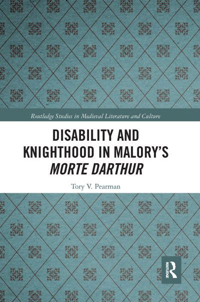 Cover for Tory Pearman · Disability and Knighthood in Malory’s Morte Darthur - Routledge Studies in Medieval Literature and Culture (Paperback Bog) (2020)