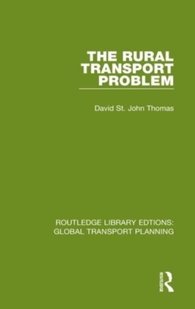 The Rural Transport Problem - Routledge Library Edtions: Global Transport Planning - David St John Thomas - Böcker - Taylor & Francis Ltd - 9780367748876 - 12 maj 2021