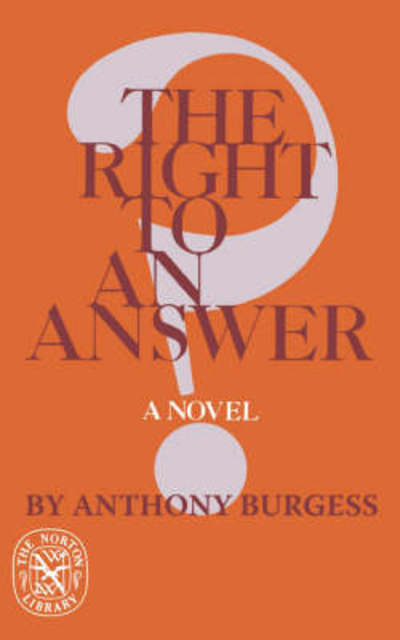 The Right to an Answer - Anthony Burgess - Kirjat - WW Norton & Co - 9780393008876 - lauantai 1. huhtikuuta 1978