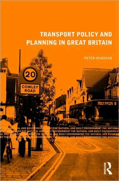 Cover for Headicar, Peter (Oxford Brookes University, UK) · Transport Policy and Planning in Great Britain - Natural and Built Environment Series (Paperback Bog) (2009)