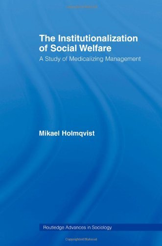 Cover for Mikael Holmqvist · The Institutionalization of Social Welfare: A Study of Medicalizing Management - Routledge Advances in Sociology (Paperback Book) (2013)