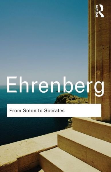 Cover for Victor Ehrenberg · From Solon to Socrates: Greek History and Civilization During the 6th and 5th Centuries BC - Routledge Classics (Paperback Book) (2010)