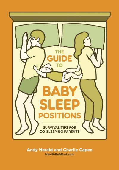 Cover for Andy Herald · The Guide to Baby Sleep Positions: Survival Tips for Co-Sleeping Parents (Paperback Book) (2013)