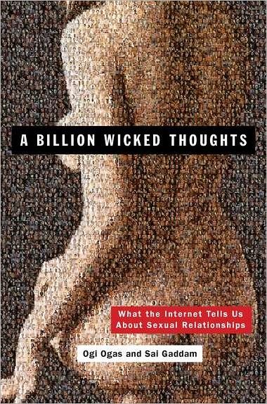 Cover for Ogi Ogas · A Billion Wicked Thoughts: What the Internet Tells Us About Sexual Relationships (Paperback Bog) (2012)