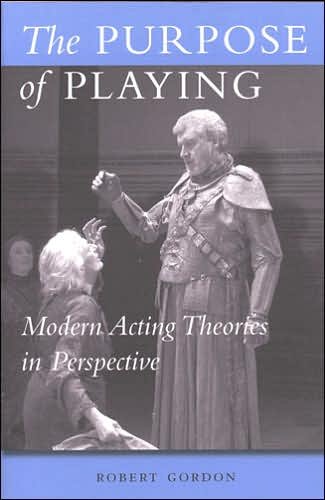 Cover for Robert Gordon · The Purpose of Playing: Modern Acting Theories in Perspective - Theater: Theory / Text / Performance (Paperback Book) (2006)
