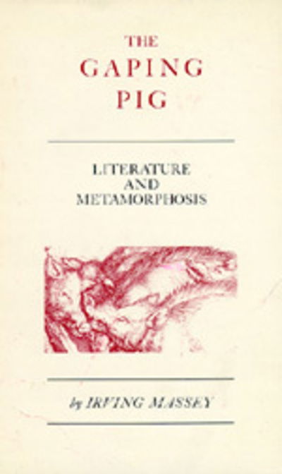 The gaping pig - Irving Massey - Books - University of California Press - 9780520028876 - February 13, 1976