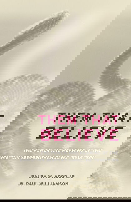 Cover for Ralph Hood · Them That Believe: The Power and Meaning of the Christian Serpent-Handling Tradition (Paperback Book) (2008)