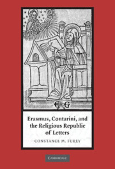 Cover for Furey, Constance M. (Indiana University, Bloomington) · Erasmus, Contarini, and the Religious Republic of Letters (Hardcover bog) (2005)