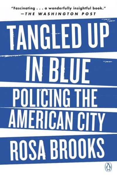 Cover for Rosa Brooks · Tangled Up in Blue: Policing the American City (Paperback Bog) (2022)