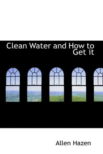 Cover for Allen Hazen · Clean Water and How to Get It (Paperback Book) (2008)