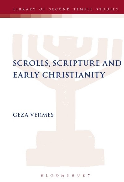 Cover for Geza Vermes · Scrolls, Scriptures and Early Christianity - The Library of Second Temple Studies (Hardcover bog) (2005)